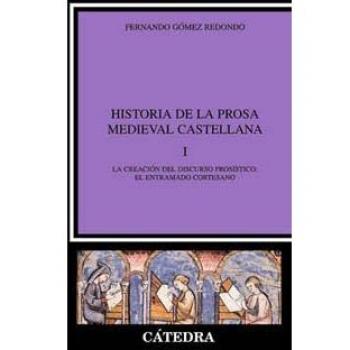Historia de la prosa medieval castellana, I: La creación del discurso prosístico: el entramado cortesano.