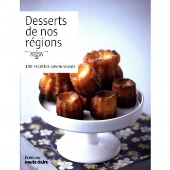 Desserts de nos régions : 100 recettes savoureuses