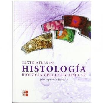TEXTO ATLAS HISTOLOGIA BIOLOGIA CELULAR Y TISULAR