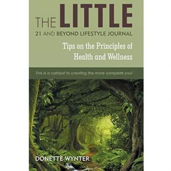 The Little 21 and Beyond Lifestyle Journal: Tips on the Principles of Health and Wellness