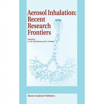 Aerosol Inhalation: Recent Research Frontiers: Prodeedings of the International Workshop on Aerosol Inhalation, Lung Transport, Deposition and the ... Warsaw, Poland, September 14–16, 1995
