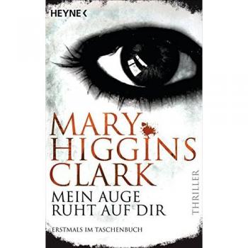 Clark, Mary Higgins Mein Auge Ruht Auf Dir: Thriller