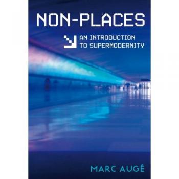 Non-Places : An Introduction to Supermodernity