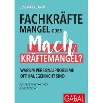 Lackner, Jessica: Fachkräftemangel oder Machkräftemangel?
