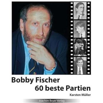 Müller, Karsten: Bobby Fischer 60 beste Partien