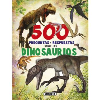 500 Preguntas y Respuestas Sobre Los Dinosaurios