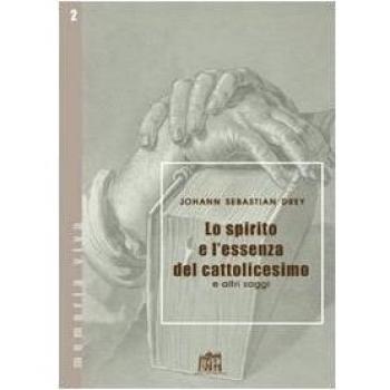 Lo spirito e l'essenza del cattolicesimo e altri saggi