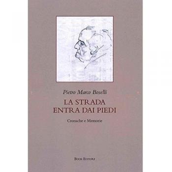 La strada entra dai piedi. Cronache e memorie