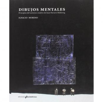 Dibujos mentales: Principios del universo creativo de juan navarro baldeweg (Tapa blanda).