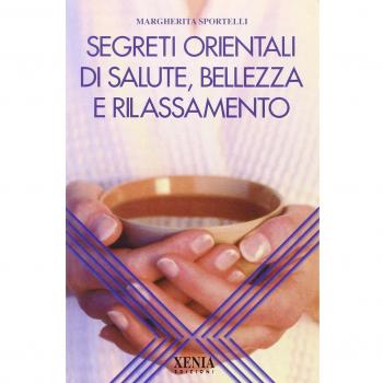 Segreti orientali di salute, bellezza e rilassamento