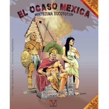 El ocaso mexica: Moctezuma Xocoyotzin: Moctazuma Xocoyotzin