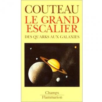 LE GRAND ESCALIER. Des quarks aux galaxies (Champs Flammarion Sciences)