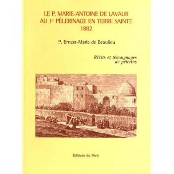 Le P. Marie-Antoine de Lavaur au Premier Pelerinage en Terre Sainte