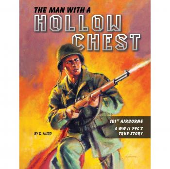The Man With A Hollow Chest: The true story of a WW II Paratrooper in the 101st Airborne Division: The True Story of a WW ll Paratrooper