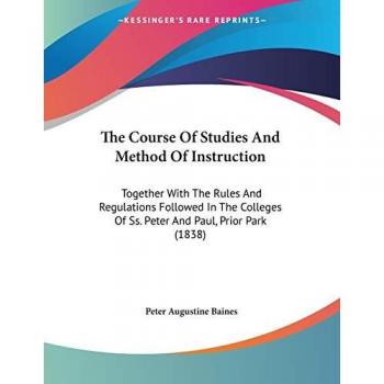Baines, Peter Augustine: The Course Of Studies And Method Of Instruction