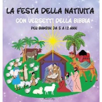 La festa della Natività: con versetti della Bibbia, per bambini da 5 a 12 anni