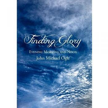 Finding Glory: Evening Morning and Noon