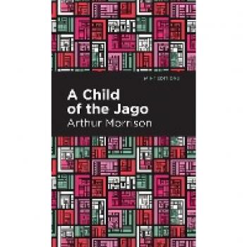 Child of the Jago (Mint Editions)