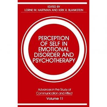 Perception of Self in Emotional Disorder and Psychotherapy (Advances in the Study of Communication and Affect, 11, Band 11)