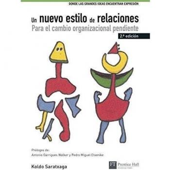 Un nuevo estilo de relaciones : para el cambio organizacional pendiente