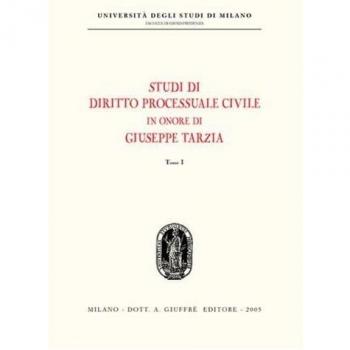 Studi di diritto processuale civile in onore di Giuseppe Tarzia