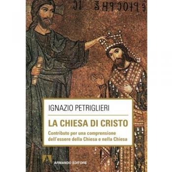 La Chiesa di Cristo. Contributo per una comprensione dell'essere della Chiesa e nella Chiesa