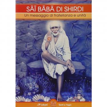 Sai Baba di Shirdi. Un messaggio di fratellanza e unità