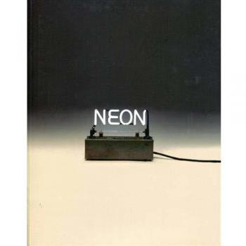 Neon. Le néon dans l'art des années 1940 à nos jours.