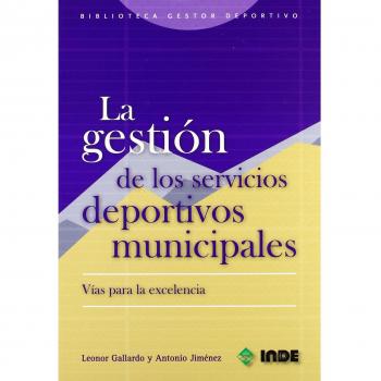 La Gestión de los Servicios Deportivos Municipales. Vías para la Excelencia