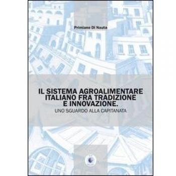 Il sistema agroalimentare italiano fra tradizione e innovazione. Uno sguardo alla Capitanata