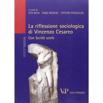 La riflessione sociologica di Vincenzo Cesareo. Con scritti scelti