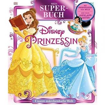 Mein Superbuch Disney Prinzessin: Unsere märchenhafte Welt