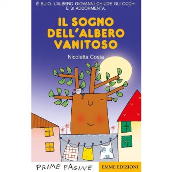 Il sogno dell'albero vanitoso. Stampatello maiuscolo. Ediz. a colori