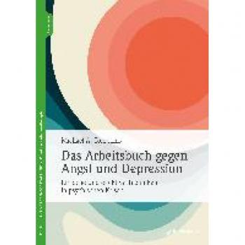 Tompkins, Michael A.: Das Arbeitsbuch gegen Angst und Depression