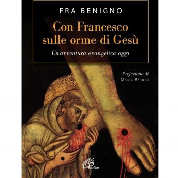 Con Francesco sulle orme di Gesù. Un'avventura evangelica oggi