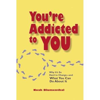 You're Addicted to You: Why It's So Hard to Change -