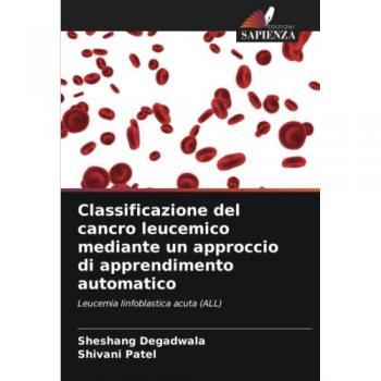 Classificazione del cancro leucemico mediante un approccio di apprendimento automatico: Leucemia linfoblastica acuta (ALL)