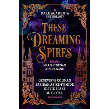 These Dreaming Spires: A Dark Academia Anthology