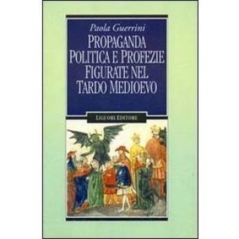Propaganda politica e profezie figurate nel tardo Medioevo