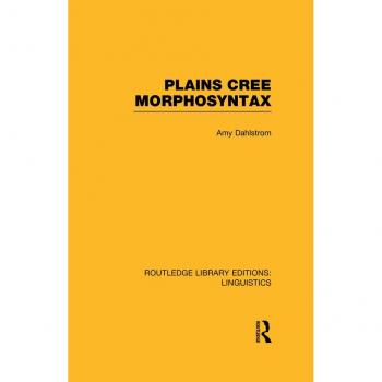 Vitalsource Technologies, Inc. Plains Cree Morphosyntax (rle Linguistics F: World Linguistics)