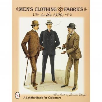 Men's Clothing & Fabrics in the 1890s, Schiffer Book for Collectors Series
