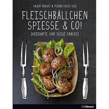 Valéry Drouet Fleischbällchen, Spieße & Co.: Herzhafte Und Süße Snacks (Einfach Genießen)