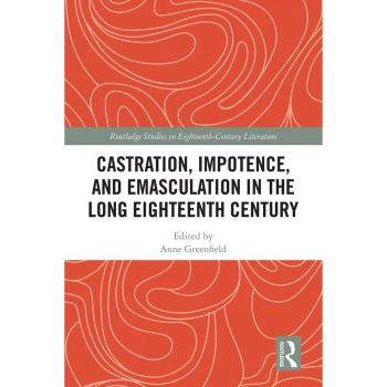 Vitalsource Technologies, Inc. Castration, Impotence, And Emasculation In The Long Eighteenth Century