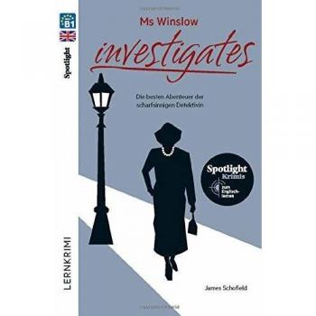 James Schofield Ms Winslow Investigates: Die Besten Abenteuer Der Scharfsinnigen Detektivin: Spotlight-Krimis Zum Englischlernen / Lektüre (Spotlight Lektüren – Krimis)