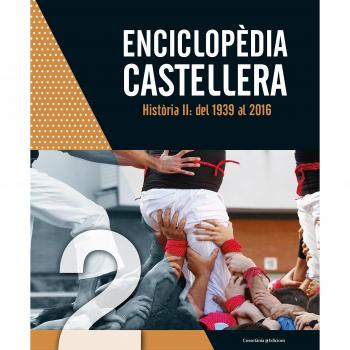 ENCICLOPèDIA CASTELLERA. HISTòRIA II: DEL 1939 AL 2016