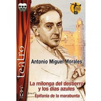 La milonga del destierro y los días azules (Tapa blanda).