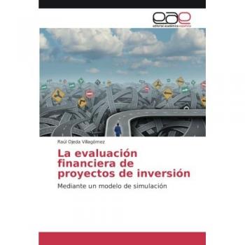 Ojeda Villagómez, Raúl: La evaluación financiera de proyectos de inversión