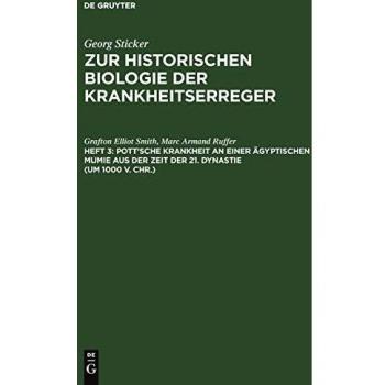 Pott'sche Krankheit an einer ägyptischen Mumie aus der Zeit der 21. Dynastie (um 1000 v. Chr.) (Georg Sticker: Zur historischen Biologie der Krankheitserreger)