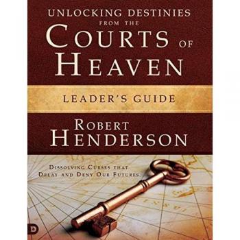 Henderson, Robert: Unlocking Destinies From the Courts of Heaven Leader's Guide
