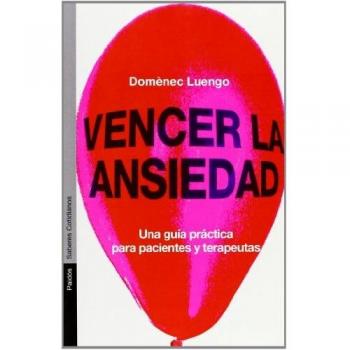 Vencer la ansiedad: Una guía práctica para pacientes y terapeutas (Tapa blanda).
